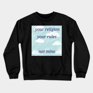 Your religion, your rules Crewneck Sweatshirt